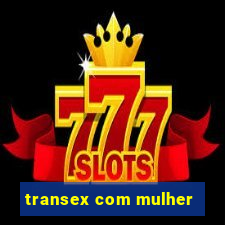 transex com mulher